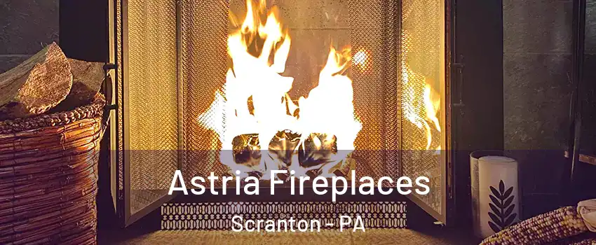  Astria Fireplaces Scranton - PA