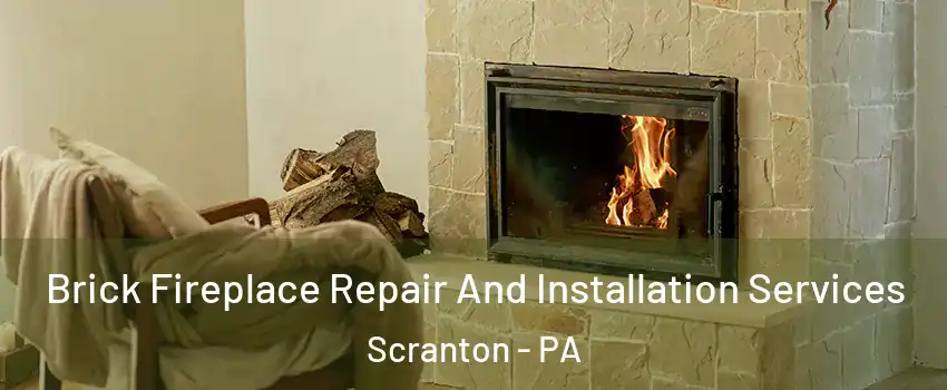  Brick Fireplace Repair And Installation Services Scranton - PA