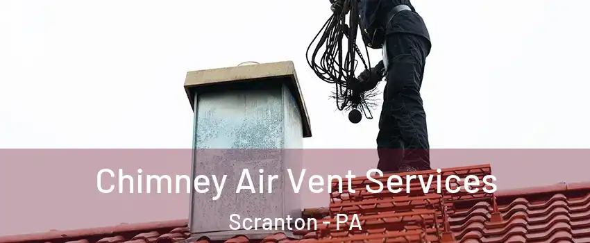  Chimney Air Vent Services Scranton - PA