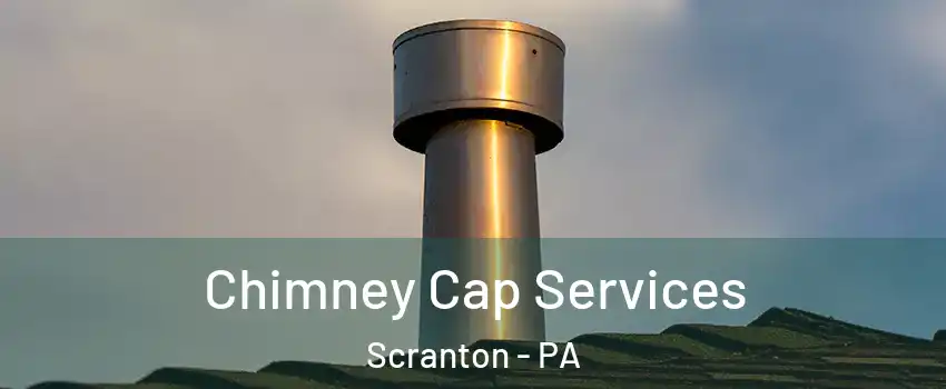  Chimney Cap Services Scranton - PA
