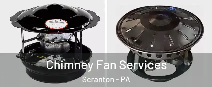  Chimney Fan Services Scranton - PA