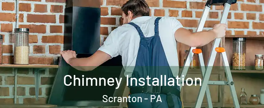  Chimney Installation Scranton - PA