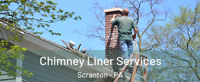  Chimney Liner Services Scranton - PA