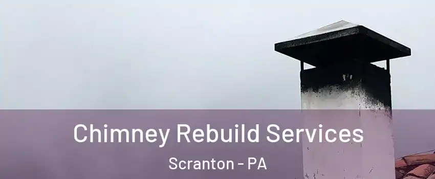  Chimney Rebuild Services Scranton - PA