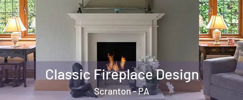  Classic Fireplace Design Scranton - PA