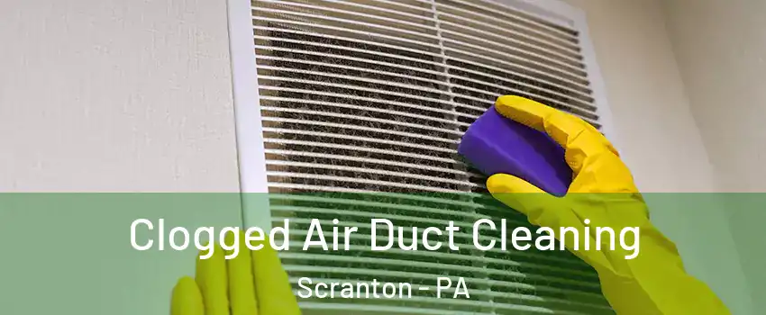  Clogged Air Duct Cleaning Scranton - PA
