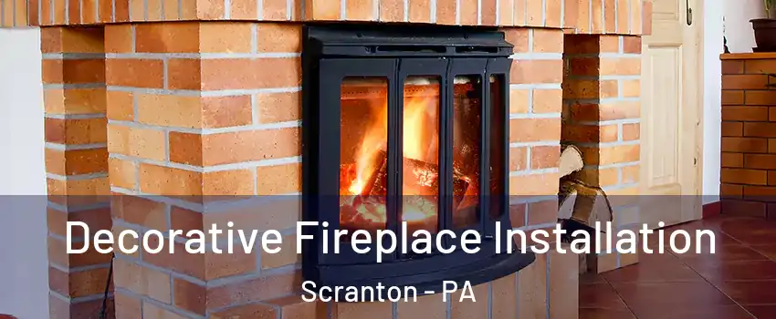  Decorative Fireplace Installation Scranton - PA