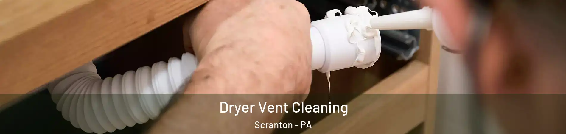  Dryer Vent Cleaning Scranton - PA
