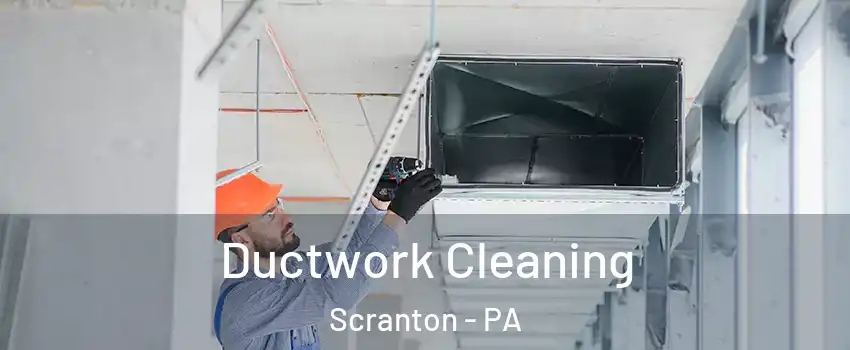  Ductwork Cleaning Scranton - PA