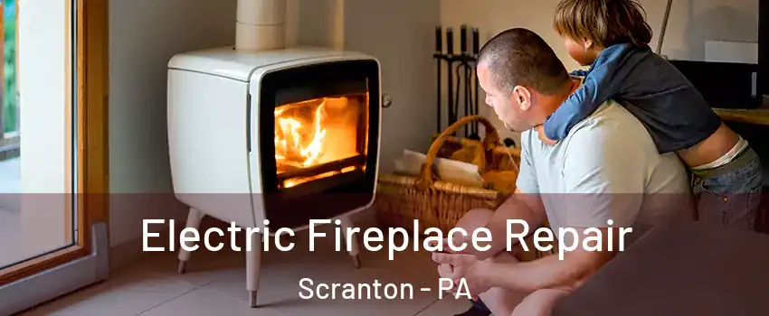  Electric Fireplace Repair Scranton - PA