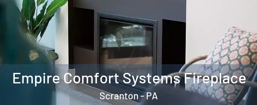  Empire Comfort Systems Fireplace Scranton - PA