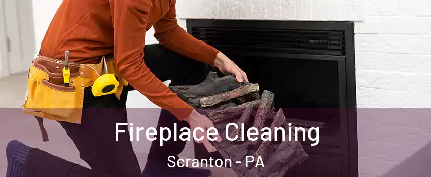  Fireplace Cleaning Scranton - PA