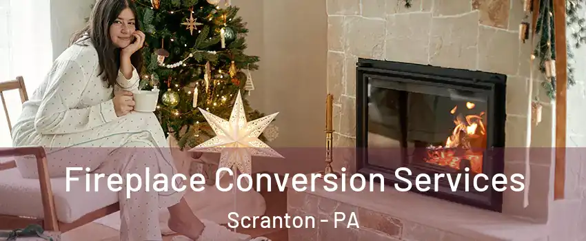  Fireplace Conversion Services Scranton - PA