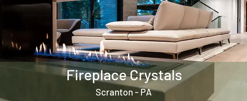  Fireplace Crystals Scranton - PA