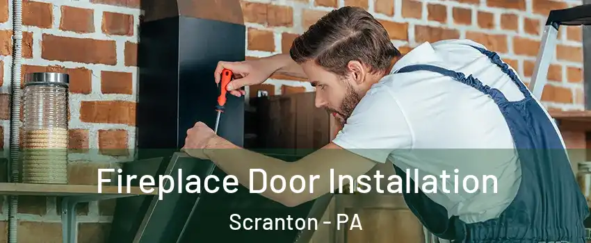  Fireplace Door Installation Scranton - PA