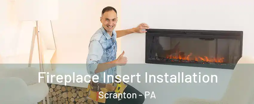  Fireplace Insert Installation Scranton - PA