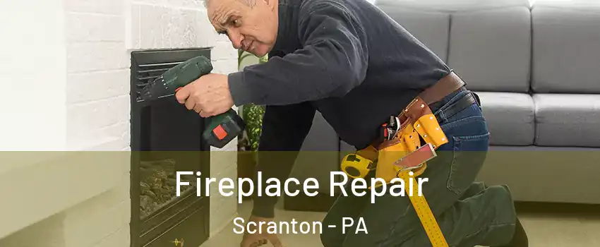  Fireplace Repair Scranton - PA