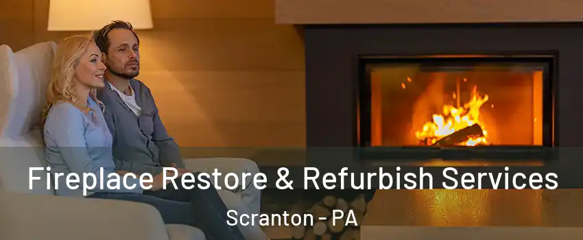  Fireplace Restore & Refurbish Services Scranton - PA
