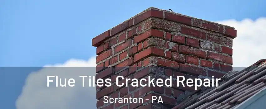  Flue Tiles Cracked Repair Scranton - PA