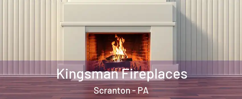  Kingsman Fireplaces Scranton - PA