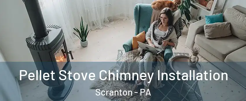  Pellet Stove Chimney Installation Scranton - PA
