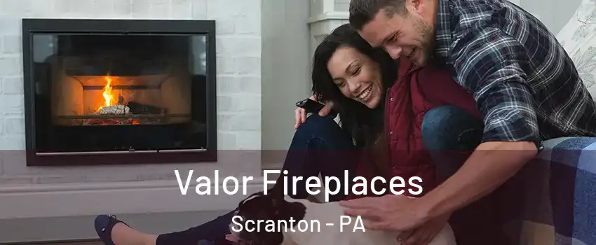  Valor Fireplaces Scranton - PA