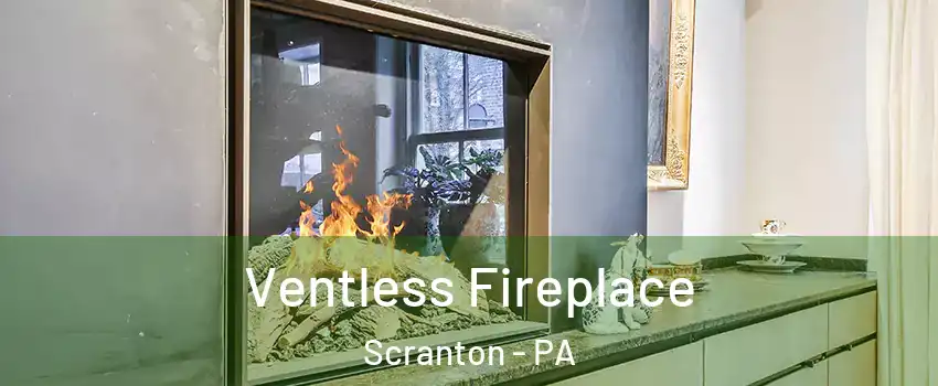  Ventless Fireplace Scranton - PA