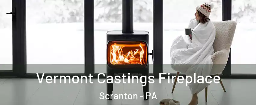  Vermont Castings Fireplace Scranton - PA