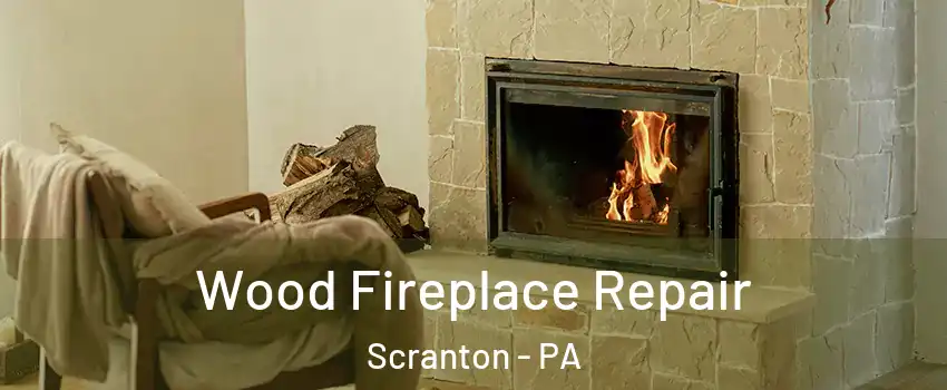  Wood Fireplace Repair Scranton - PA