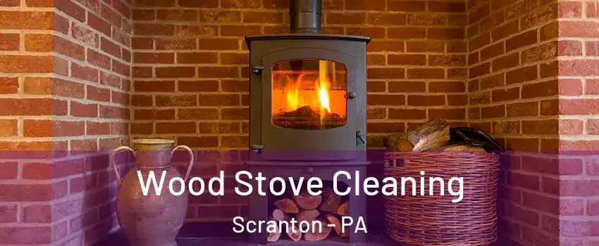  Wood Stove Cleaning Scranton - PA