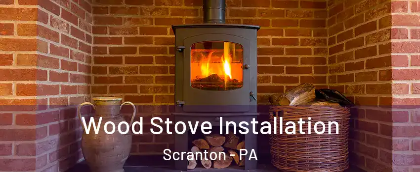  Wood Stove Installation Scranton - PA
